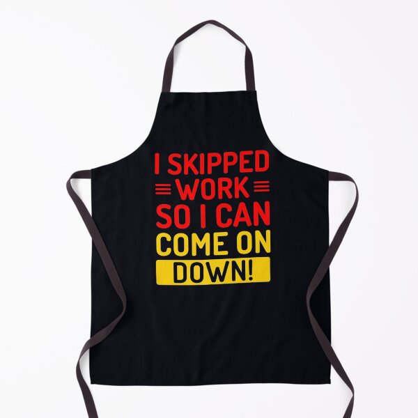 Item preview, I Skipped Work So I Can Come on Down designed and sold by DeannaMarks.