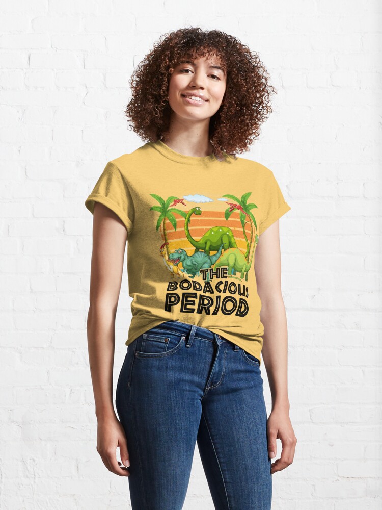 Disover the bodacious period T-Shirt