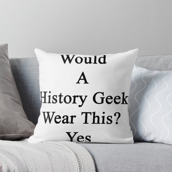 Artikelvorschau, Würde ein History Geek dies tragen? Ja entworfen und verkauft von supernova23.