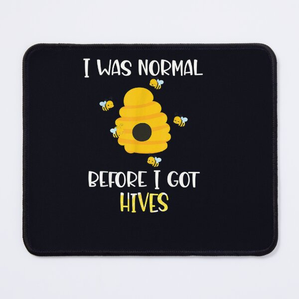 Item preview, I was normal before I got hives designed and sold by DeannaMarks.