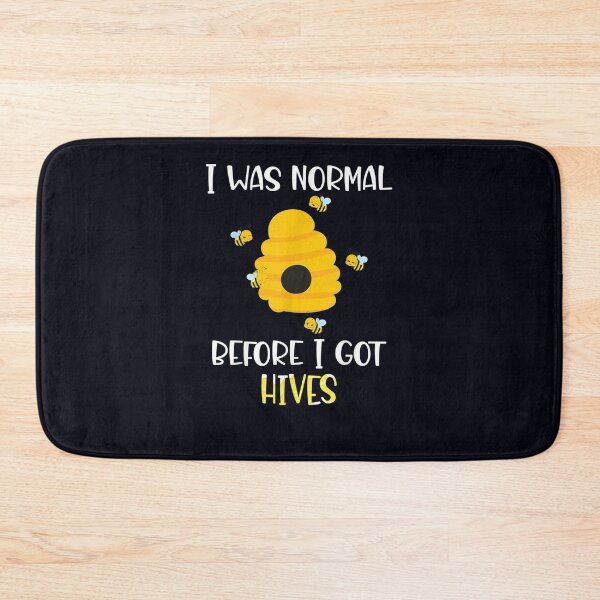 Item preview, I was normal before I got hives designed and sold by DeannaMarks.
