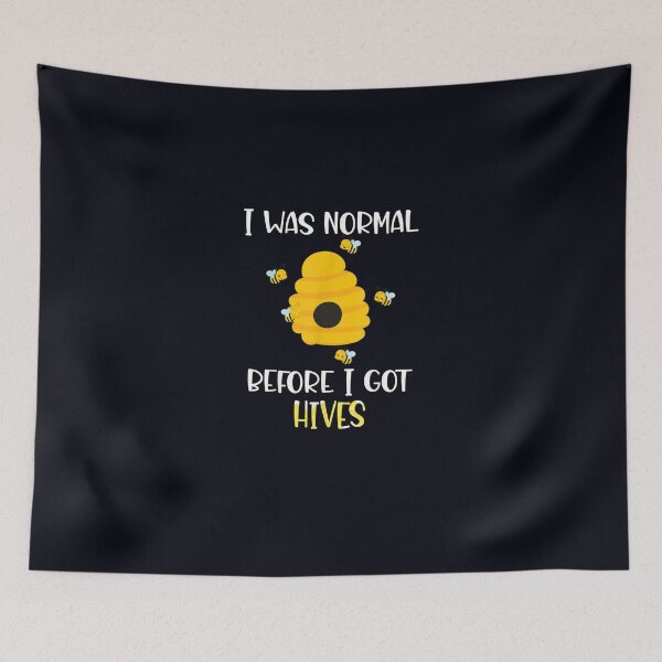 Item preview, I was normal before I got hives designed and sold by DeannaMarks.