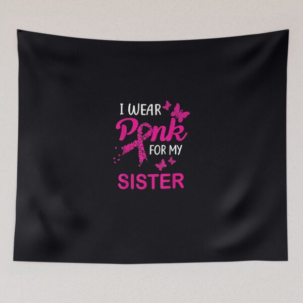 Item preview, I Wear Pink For My Sister Breast Cancer Awareness designed and sold by DeannaMarks.