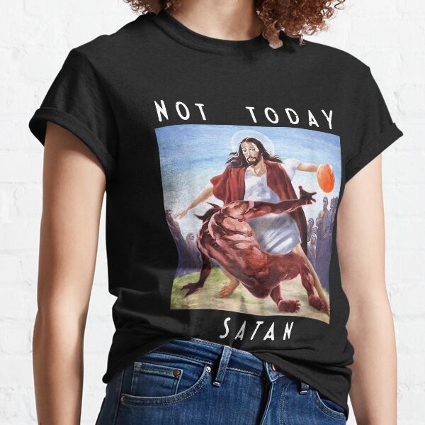 Not Today Satan T-Shirts for Sale