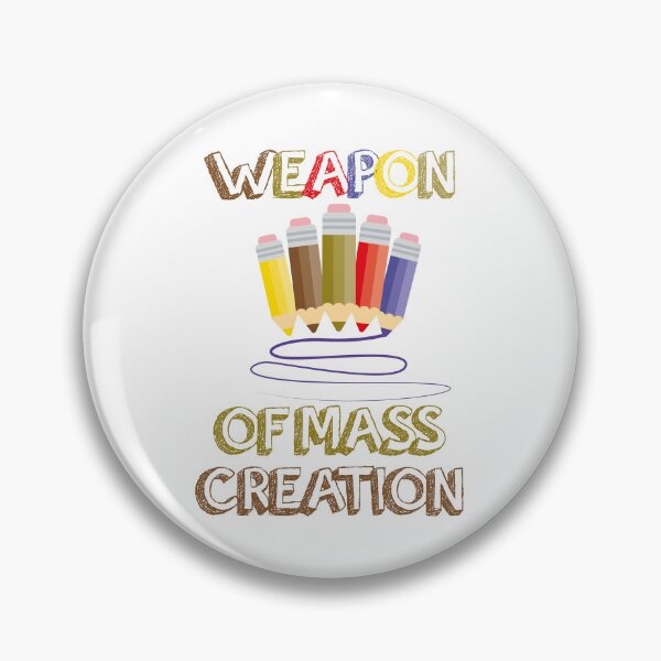 Item preview, Weapon of Mass Creation designed and sold by edwinvisuals.