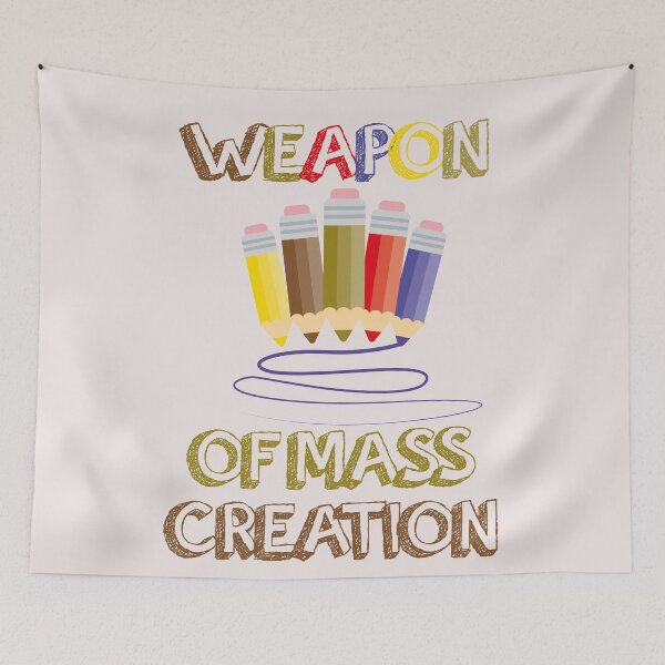 Item preview, Weapon of Mass Creation designed and sold by edwinvisuals.