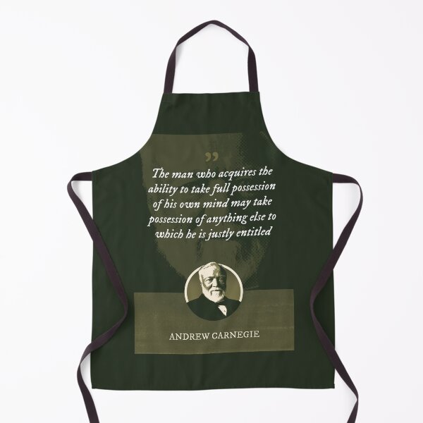 Item preview, Andrew Carnegie - The man who acquires the ability to take full possession of his own mind may take possession of anything else to which he is justly entitled designed and sold by Syahrasi.