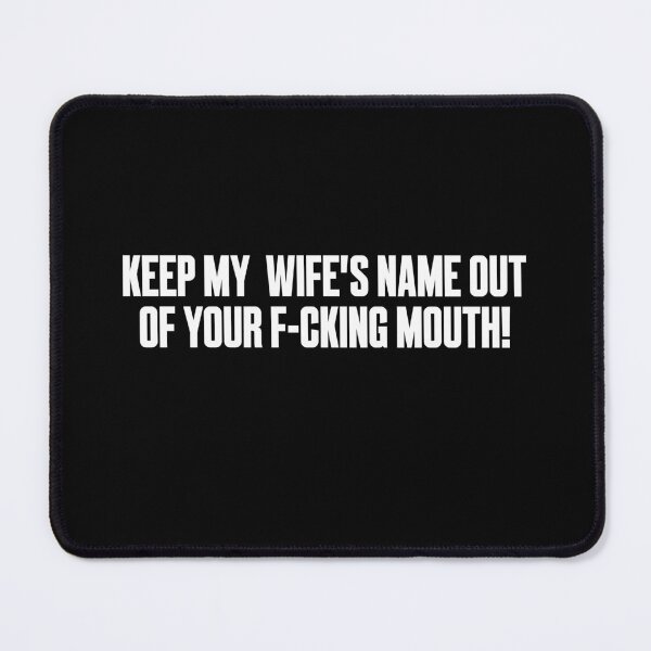 Item preview, Keep my wife's name out of your mouth designed and sold by Tatus Brinal.