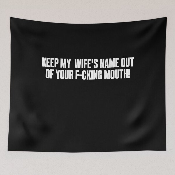 Item preview, Keep my wife's name out of your mouth designed and sold by Tatus Brinal.