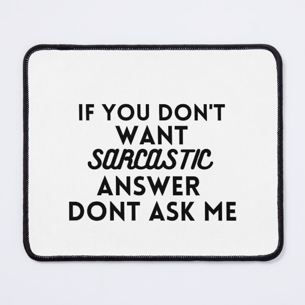 Item preview, If you don't want sarcastic answer don't ask me designed and sold by Dressculture.