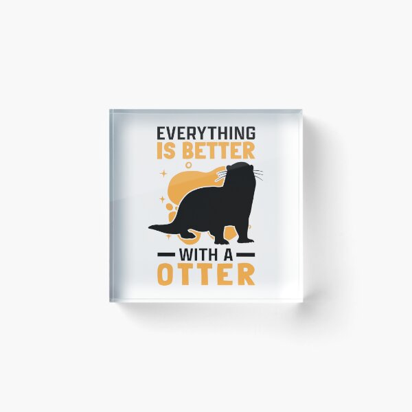 Item preview, Everything is better with otter otter sea otter designed and sold by madgrfx.