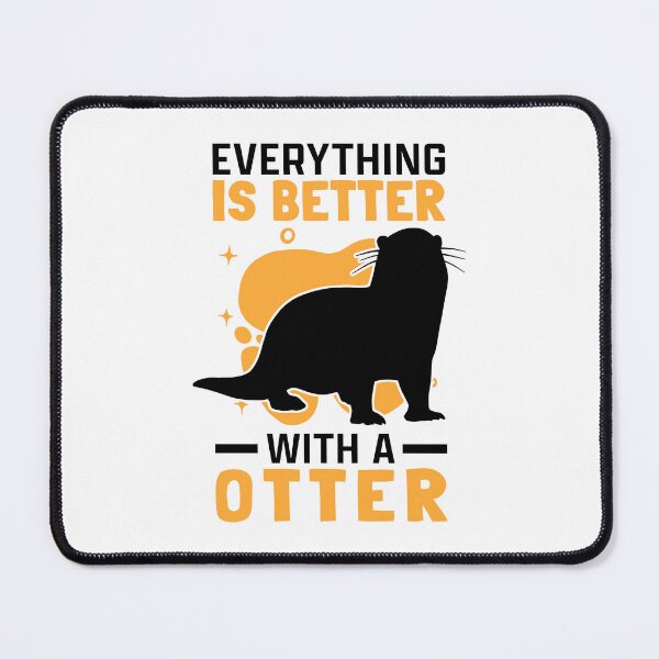 Item preview, Everything is better with otter otter sea otter designed and sold by madgrfx.