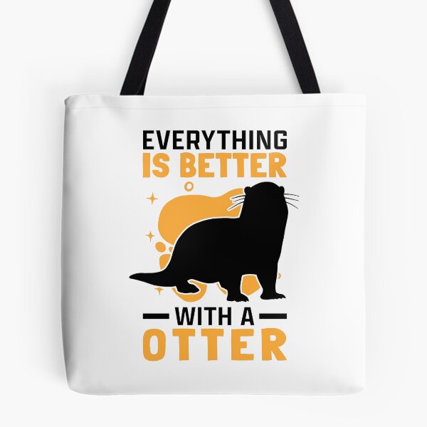 Item preview, Everything is better with otter otter sea otter designed and sold by madgrfx.