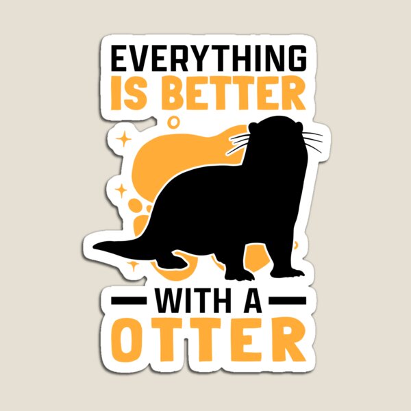 Item preview, Everything is better with otter otter sea otter designed and sold by madgrfx.