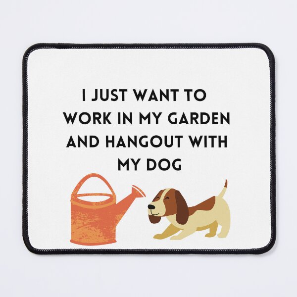 Item preview, I just want to work in my garden and hangout with my dog/ dog liver designed and sold by Dressculture.