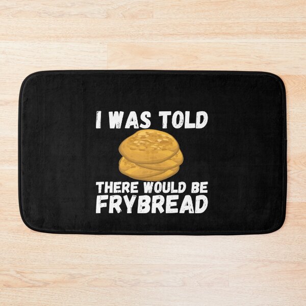 Item preview, native american food I Was Told There Would Be Frybread,  native american food Gift For Everyone Who Loves Frybread  just here for the frybread designed and sold by FunnyCoolTee.