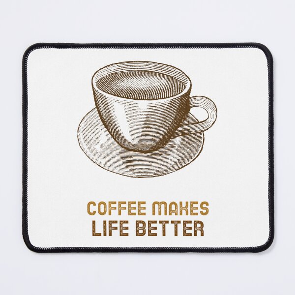 Item preview, Coffee Makes Life Better designed and sold by SwordsAndCharms.