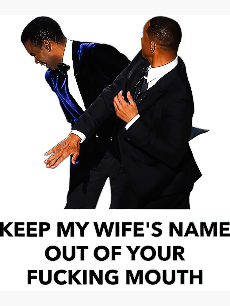 Slap In The Face Meme Keep My Wifes Name Out Of Your Mouth Poster By