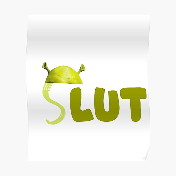 Shrek Slut Poster For Sale By Happy Store B Redbubble