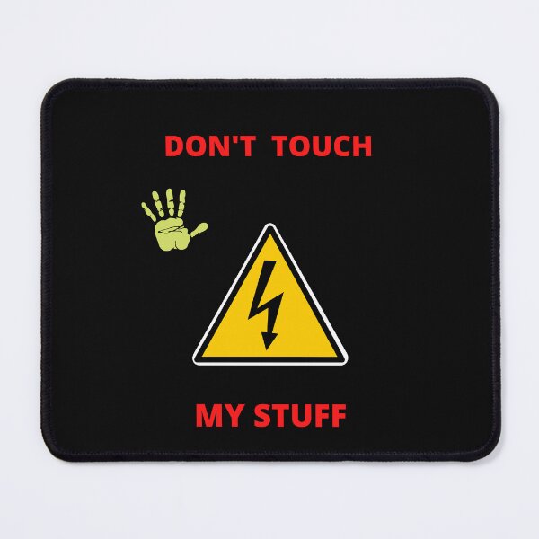 Item preview, Don't touch my stuff designed and sold by sebastiano01.