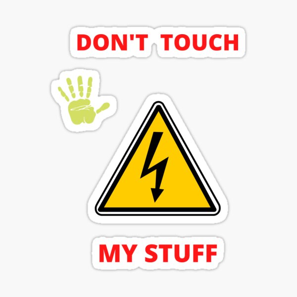Don't touch my stuff Sticker