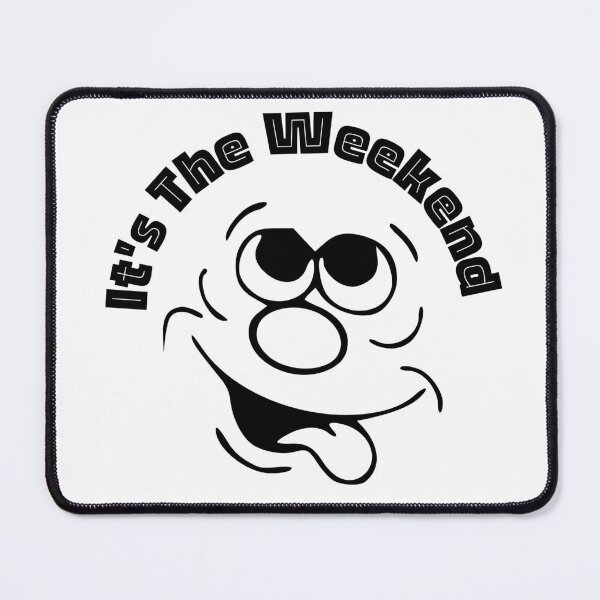 Item preview, It's The Weekend | Funny Faces | Humor | Designs by derickquince designed and sold by DerickQuince.