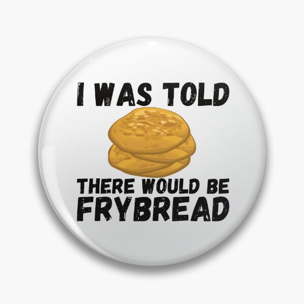 Item preview, vintage native american food I Was Told There Would Be Frybread,  native american food Gift For Everyone Who Loves Frybread  just here for the frybread designed and sold by FunnyCoolTee.