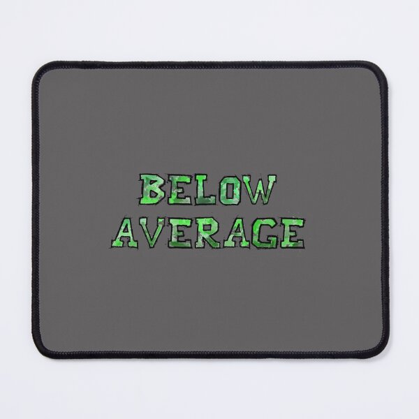 Item preview, Below Average designed and sold by BrettCharlesds.