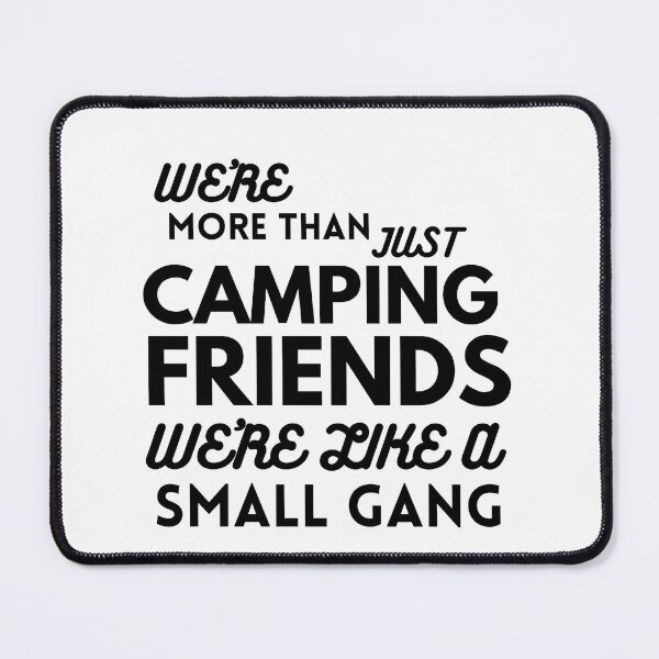 Item preview, We're more than just camping friends we're like small gang designed and sold by Dressculture.