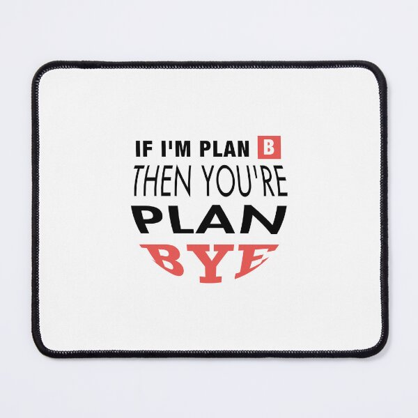 Item preview, if i am plan b then youre plan bye,funny sarcasm quotes about friendship 2022 designed and sold by BEE-CREATIVO.