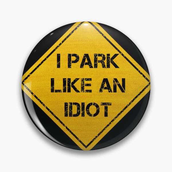 Item preview, I Park Like An Idiot designed and sold by CAUTION SHOP.