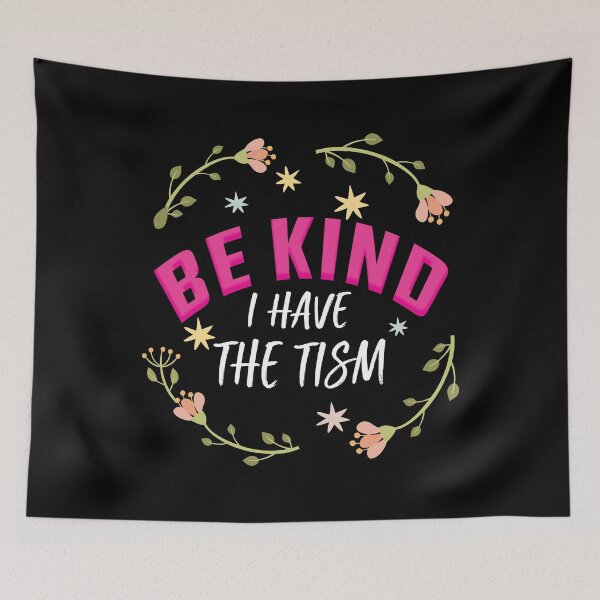 Item preview, Be Kind I Have The Tism designed and sold by artMechbal.