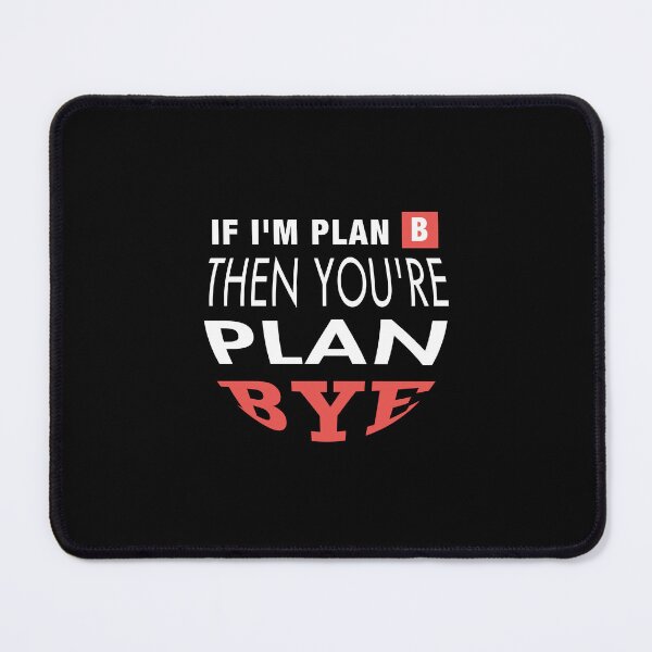 Item preview, if i am plan b then youre plan bye,funny sarcasm quotes about friendship 2022 designed and sold by BEE-CREATIVO.