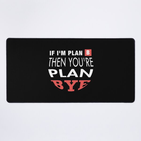 Item preview, if i am plan b then youre plan bye,funny sarcasm quotes about friendship 2022 designed and sold by BEE-CREATIVO.