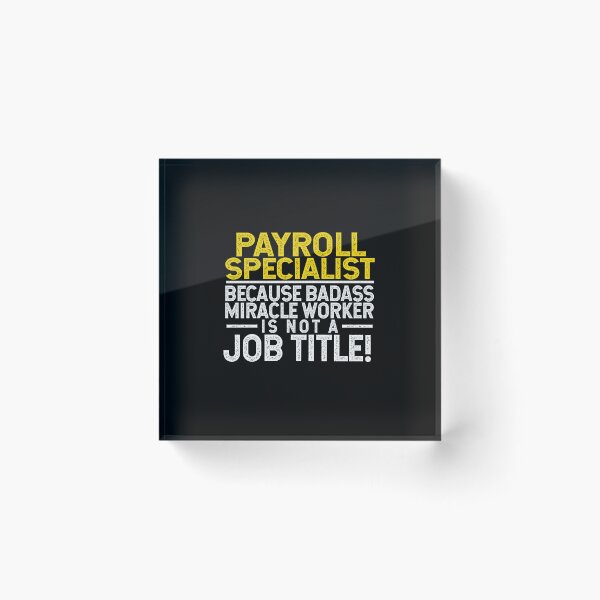 Item preview, Payroll Specialist Because Badass Miracle Worker Is Not A Job Title! designed and sold by TeesYouWant.
