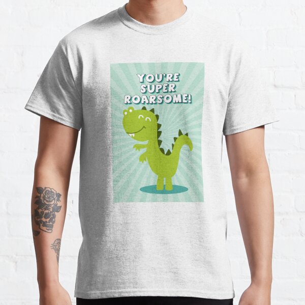 Cute Roarsome Dinosaur - Vector Graphics And Typography T-shirt