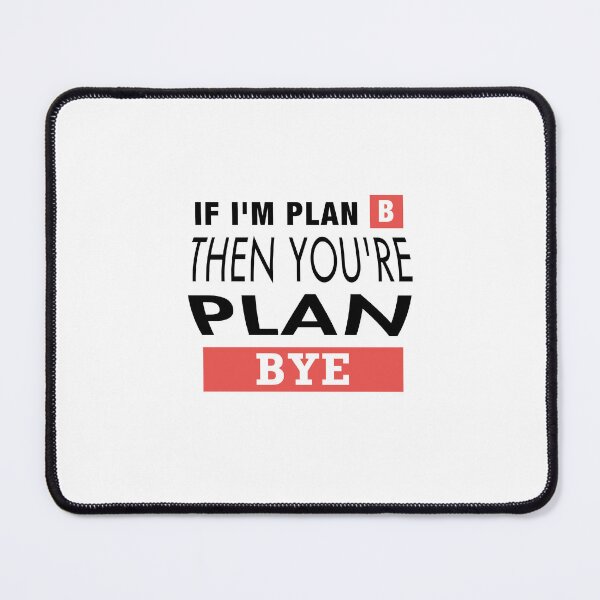Item preview, if i am plan b then youre plan bye,funny sarcasm quotes about friendship 2022 designed and sold by BEE-CREATIVO.
