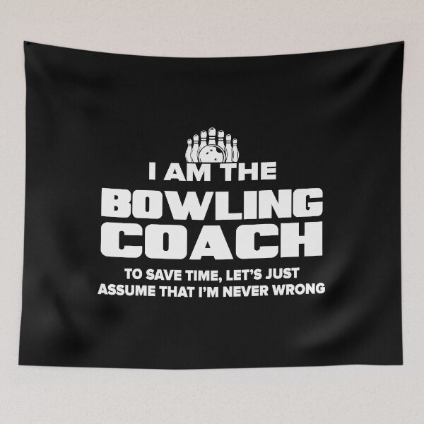 Item preview, Bowling Coach - To Save Time Let's Just Assume That I'm Never Wrong designed and sold by fultond.
