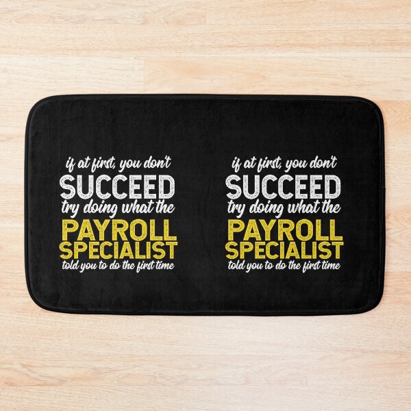 Item preview, If At First You Do Not Succeed, Try Doing What The Payroll Specialist Told You To Do The First Time designed and sold by TeesYouWant.