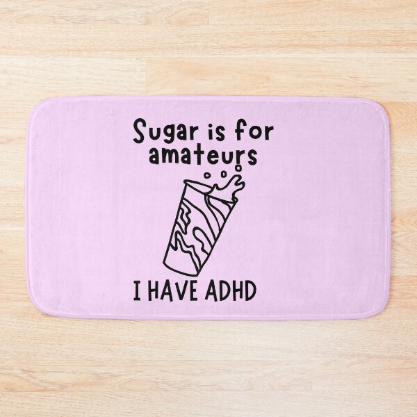 Item preview, ADHD - Sugar is for Amateurs, I have ADHD - Option 3 - Dark on Light designed and sold by TheBerriesADHD.