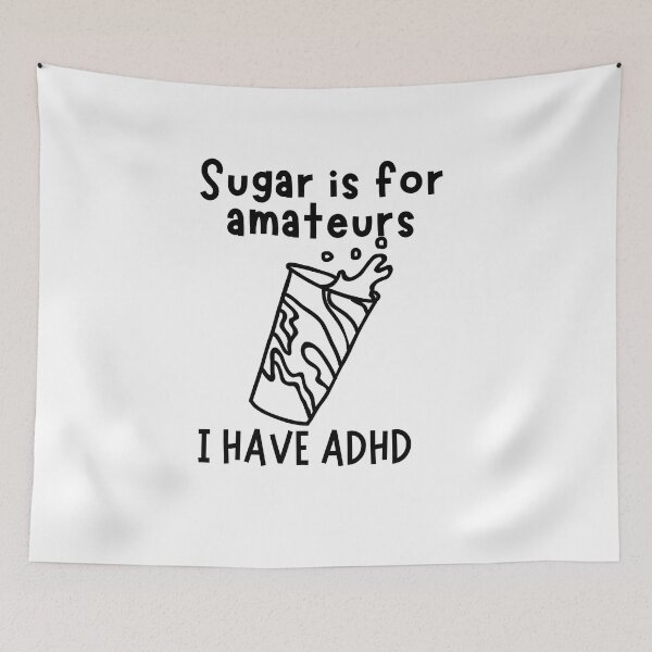 Item preview, ADHD - Sugar is for Amateurs, I have ADHD - Option 3 - Dark on Light designed and sold by TheBerriesADHD.