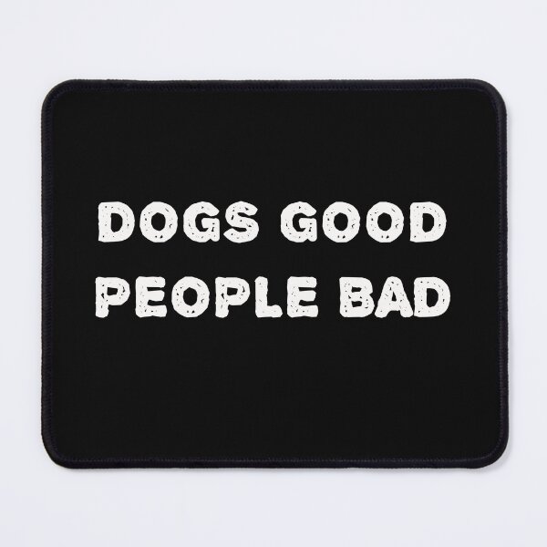 Item preview, Dogs Good People Bad designed and sold by The Jackalope.