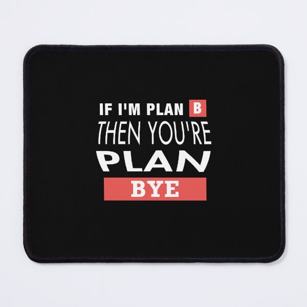 Item preview, if am plan b then you're plan bye,funny sarcasm quotes about friendship 2022 designed and sold by BEE-CREATIVO.