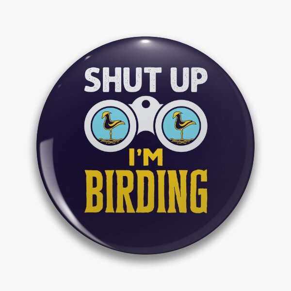 Item preview, Shut Up I'm Birding Funny Birder Birdwatcher designed and sold by jaygo.