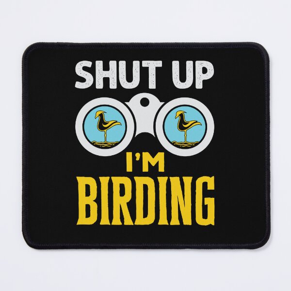 Item preview, Shut Up I'm Birding Funny Birder Birdwatcher designed and sold by jaygo.