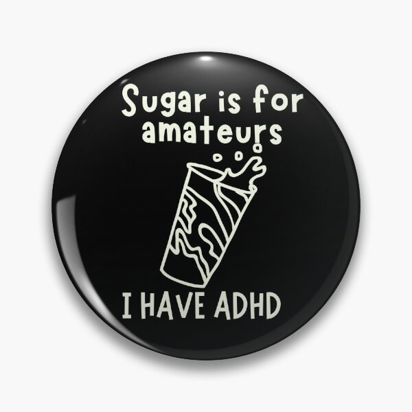 Item preview, ADHD - Sugar is for Amateurs, I have ADHD C - Light on Dark designed and sold by TheBerriesADHD.