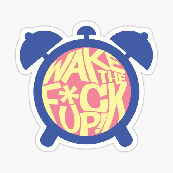 Item preview, wake the fuck up designed and sold by opeezy.