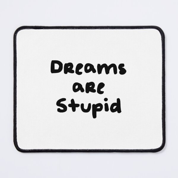 Item preview, Dreams are Stupid designed and sold by BrownMantis.