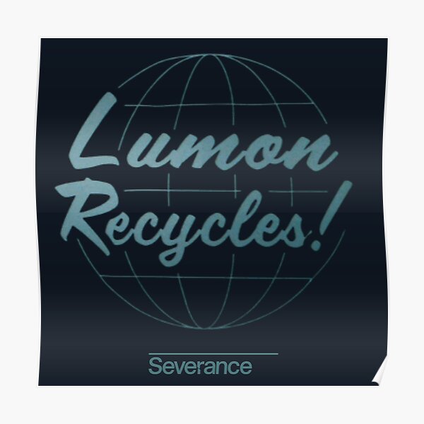 "SEVERANCE Lumon Recycles" Poster by Stickerm4ni4 | Redbubble