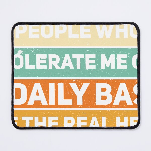 Item preview,  people who tolerate me on a daily basis are the real heroes funny sarcastic tshirt designed and sold by Aliarts97.